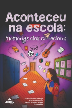 Aconteceu na escola: memórias dos corredores
